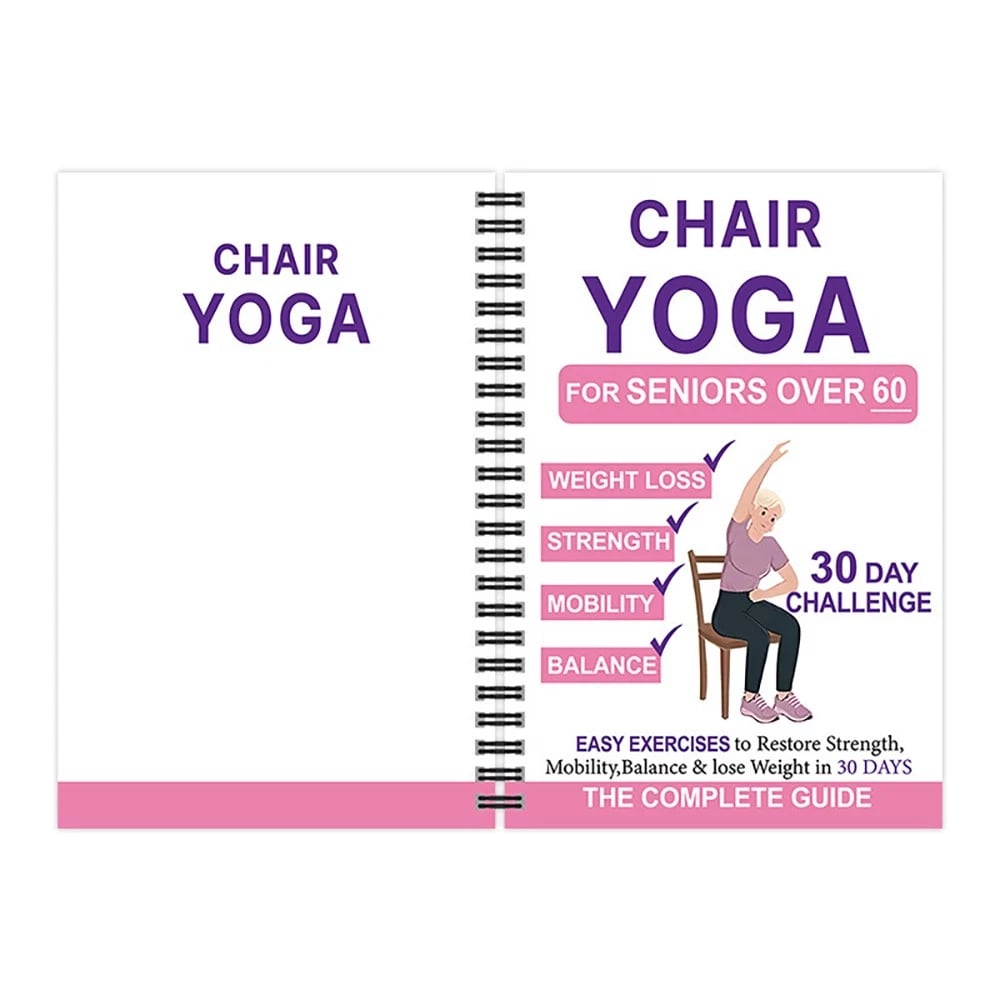 The Complete Guide to Chair Yoga for People Over 60: Over 40 Simple, Low-Resistance Exercises to Regain Strength, Mobility, Balance, and Lose Weight